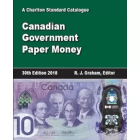 2018 Charlton Standard Catalogue of Canadian Government Paper Money - 30th Edition
