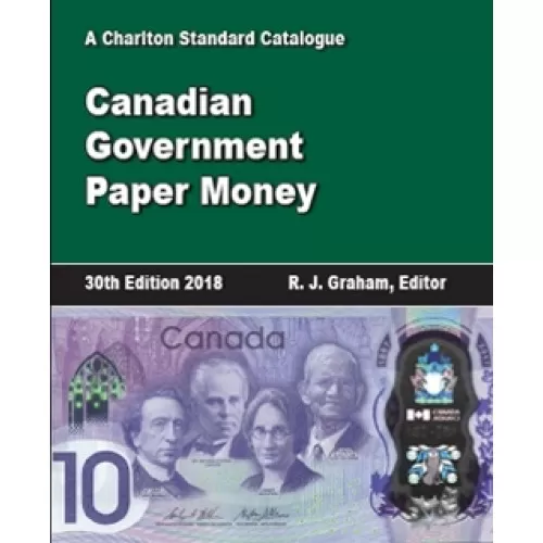 2018 Charlton Standard Catalogue of Canadian Government Paper Money - 30th Edition
