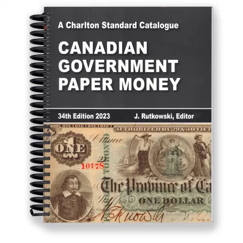 2023 Charlton Standard Catalogue of Canadian Government Paper Money - 34th Edition